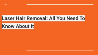 Laser Hair Removal: All You Need To Know About It