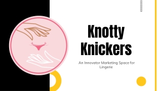 Knotty Knickers An Innovator Marketing Space for Lingerie