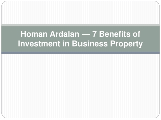 Homan Ardalan — 7 Benefits of Investment in Business Property