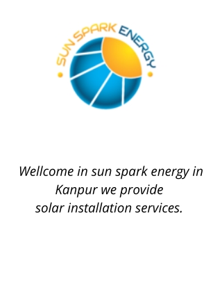 Wellcome in sun spark energy in Kanpur we provide solar installation services.