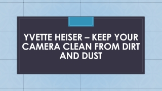 Yvette Heiser – Keep Your Camera Clean From Dirt and Dust