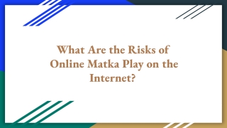 What Are the Risks of Online Matka Play on the Internet_