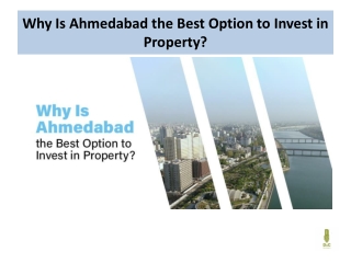 Why Is Ahmedabad the Best Option to Invest in Property?