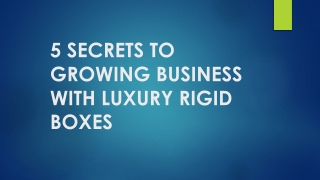 5 SECRETS TO GROWING BUSINESS WITH LUXURY RIGID