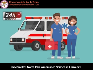 Panchmukhi North East Ambulance in Guwahati with Experienced Medical Team