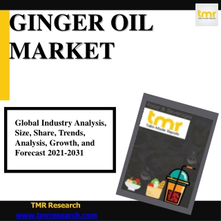 Ginger Oil Market Is All Set To Demonstrate Upward Graph Of Revenues