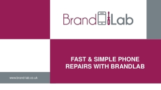 FAST & SIMPLE PHONE REPAIRS WITH BRANDLAB