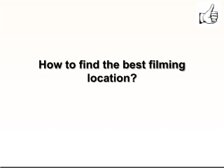 How to find the best filming location