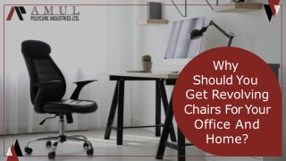 Why Should You Get Revolving Chairs For Your Office And Home?