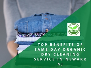 Top Benefits of Same Day Organic Dry Cleaning Service in Newark NJ