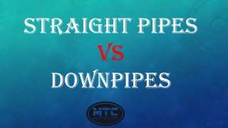 Straight Pipes vs Downpipes