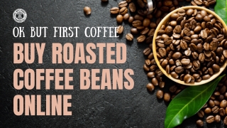 Buy OKBF Arabica Coffee Beans For Midday Slump