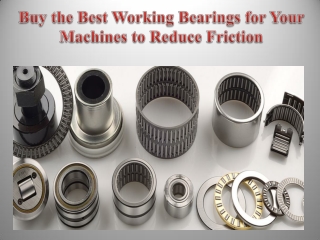 Buy the Best Working Bearings for Your Machines to Reduce Friction