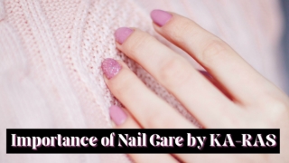 Importance of Nail Care by KA-RAS