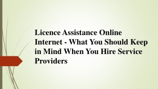 Licence Assistance Online Internet - What You Should Keep in Mind When You Hire Service Providers