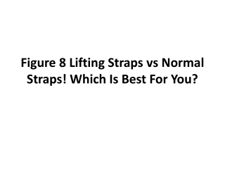 Figure 8 Lifting Straps vs Normal Straps! Which Is Best For You?