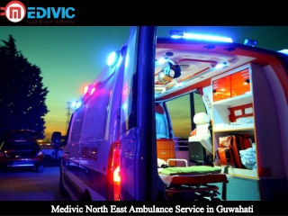 Medivic North East Ambulance Service in Guwahati with Unmatched Medical Support