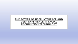 The Power of User Interface and User Experience in Facial Recognition Technology