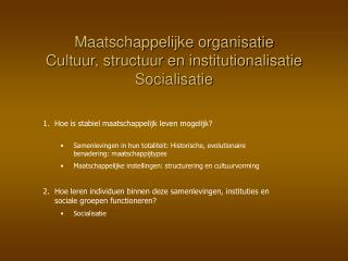 Maatschappelijke organisatie Cultuur, structuur en institutionalisatie Socialisatie