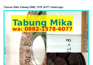 Ukuran Mika Tabung 088ᒿ_1578_Ϭ077{WA}