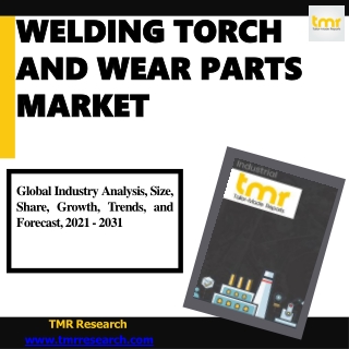 Welding Torch and Wear Parts Market Trends and Growth Factors
