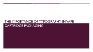 The Importance of Typography in Vape Cartridge Packaging