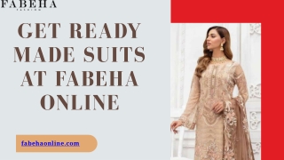 Get Ready Made Suits at Fabeha Online