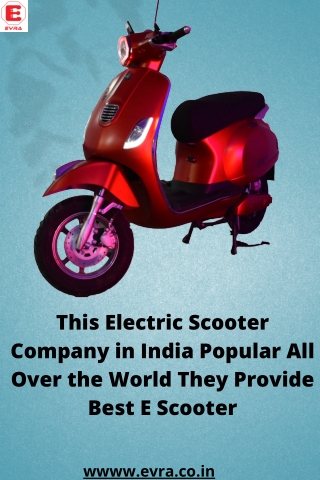 This Best Electric Scooter Company in India Popular All Over the World They Provide Best E Scooter