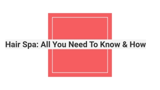 Hair Spa: All You Need To Know & How