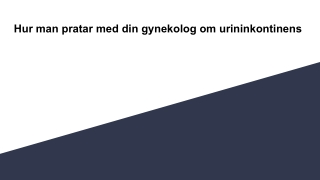 Hur man pratar med din gynekolog om urininkontinens