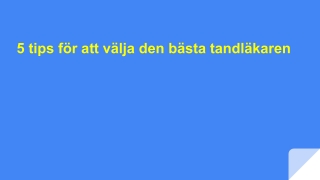 5 tips för att välja den bästa tandläkaren