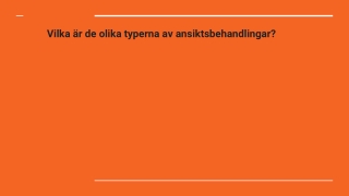 Vilka är de olika typerna av ansiktsbehandlingar