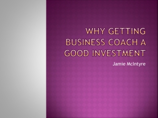 Why Getting Business Coach A Good Investment - Jamie McIntyre