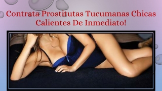 Contrata Prostitutas Tucumanas Chicas Calientes De Inmediato!
