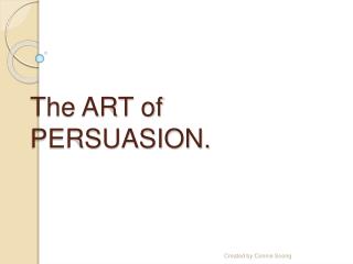 The ART of PERSUASION.