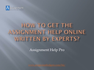 How to Get the Assignment Help Online Written by Experts?