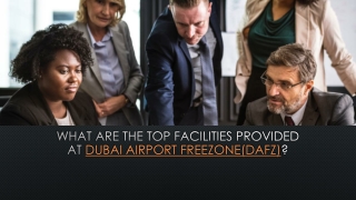 What Are the Top Facilities Provided at Dubai Airport Freezone(DAFZ)?