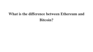 What is the difference between Ethereum and Bitcoin_