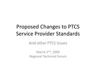 Proposed Changes to PTCS Service Provider Standards