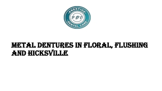 Metal Dentures in Floral, Flushing and Hicksville