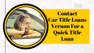 Contact Car Title Loans Vernon For a Quick Title Loan