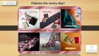 Fabrics for every day!