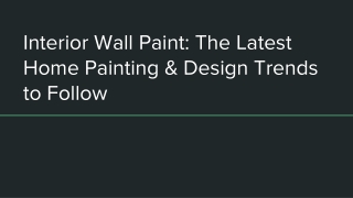 Interior Wall Paint: The Latest Home Painting & Design Trends to Follow