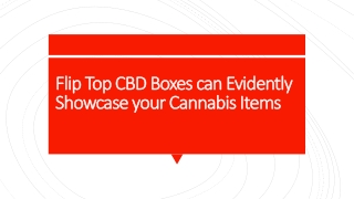 Flip Top CBD Boxes can Evidently Showcase your Cannabis Items