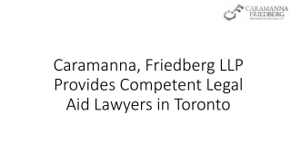 Caramanna, Friedberg LLP Provides Competent Legal Aid Lawyers in Toronto