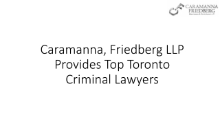 Caramanna, Friedberg LLP Provides Top Toronto Criminal Lawyers