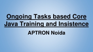 Ongoing Tasks based Core Java Training and Insistence