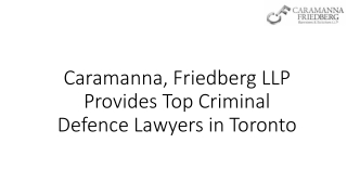 Caramanna, Friedberg LLP Provides Top Criminal Defence Lawyers in Toronto