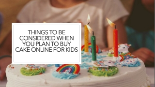 Things to be considered when you plan to buy cake online for kids