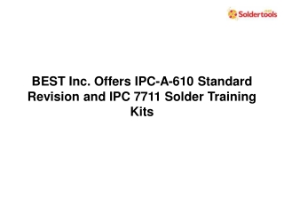 BEST Inc. Offers IPC-A-610 Standard Revision and IPC 7711 Solder Training Kits